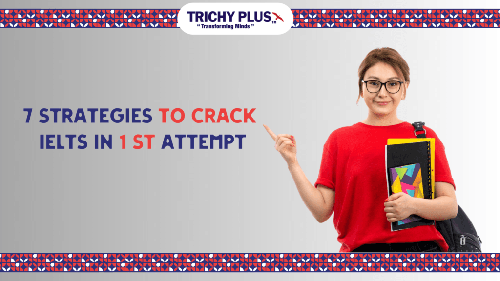 Crack IELTS in 1st Attempt - 7 Simple and Easy Tips